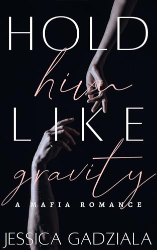 Hold Him Like Gravity (Lombardi Family, #4)