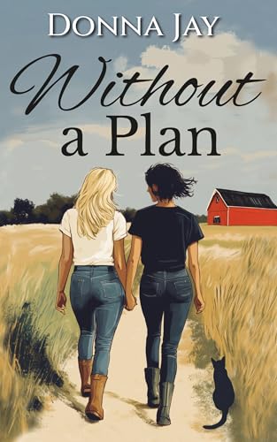 Without a Plan: A City Girl Meets Country Girl Sapphic Romance (Kindle Edition)