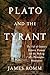 Plato and the Tyrant: The F...