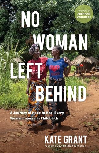 No Woman Left Behind: A Journey of Hope to Heal Every Woman Injured in Childbirth (Paperback)