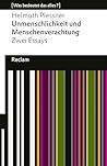 Unmenschlichkeit und Menschenverachtung. Zwei Essays: [Was bedeutet das alles?] – Plessner, Helmuth – Erläuterungen – Denkanstöße – Analyse (Reclams Universal-Bibliothek) (German Edition)