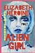 ALIEN GIRL by Elizabeth Heroine