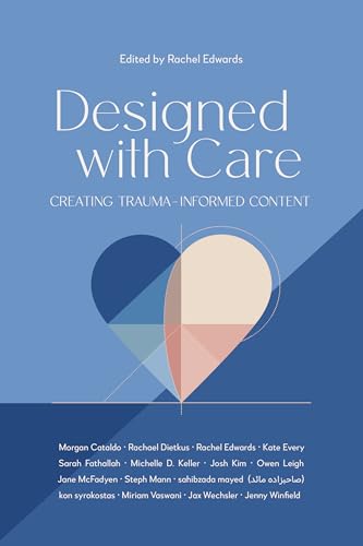Designed with Care: Creating trauma-informed content (Kindle Edition)