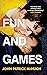 Fun and Games