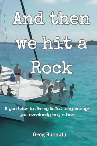 And Then We Hit a Rock: A family of 5, a dog, and a cat move onto a sailboat. Hilarious true story! (Kindle Edition)