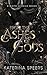 From the Ashes of Gods by Katerina Speers