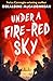 Under a Fire-Red Sky
