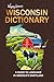 Wisconsin Dictionary: A Guide to Language in America's Dairyland (Wayne Larson's Tales from Life in Wisconsin)