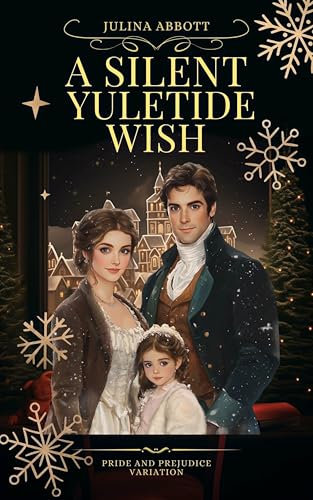 A Silent Yuletide Wish: A Pride and Prejudice Variation (Kindle Edition)