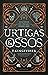 Urtigas e Ossos