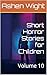 Short Horror Stories for Ch...