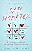 Date Smarter: A Strategic Guide to Navigating Modern Romance