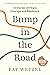 Bump In The Road by Pat Wetzel Bump In The Road by Pat Wetzel