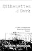 Silhouettes of the Dark: A ...