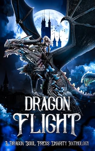 Dragon Flight: A Dragon Soul Press Charity Anthology (Kindle Edition)