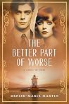 The Better Part of Worse by Denise-Marie Martin