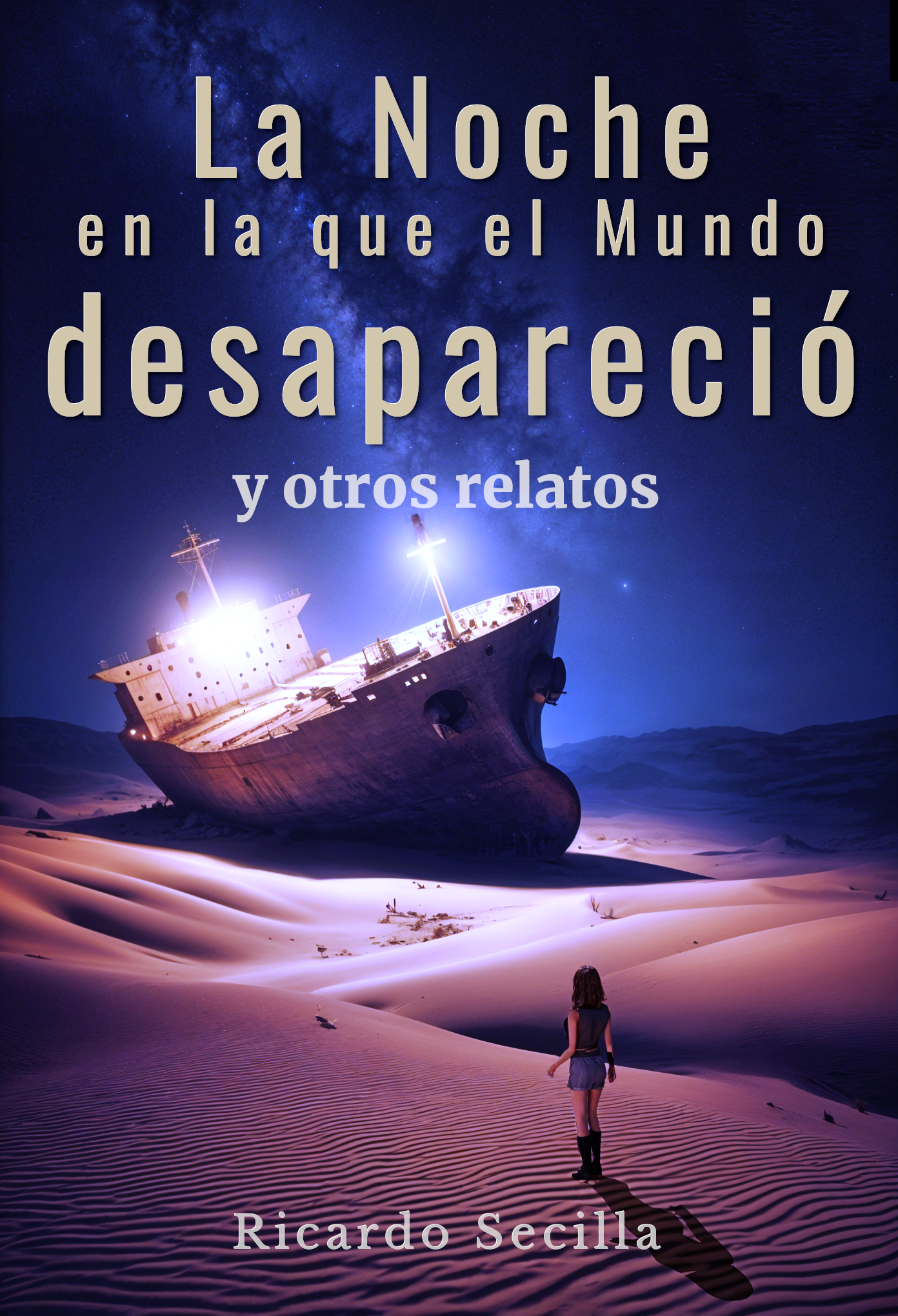La Noche en la que el Mundo desapareció y otros Relatos