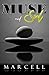 Muse and Soul: by M.A.R.C.E...