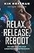 RELAX, RELEASE, REBOOT