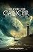 The Cure for Cancer by Todd Marshall
