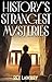 History's Strangest Mysteries by Rex Langley