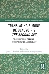 Translating Simone de Beauvoir’s The Second Sex (Routledge Advances in Translation and Interpreting Studies) Translating Simone de Beauvoir’s The Second Sex (Routledge Advances in Translation and Interpreting Studies)