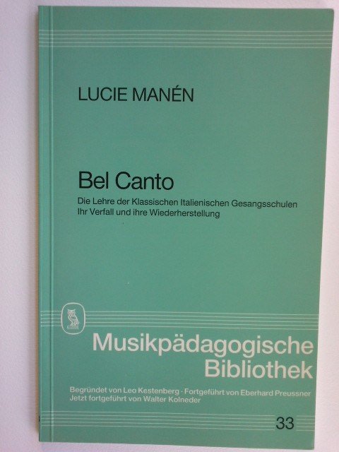 Bel Canto: Die Lehre der Klassischen italienischen Gesangsschulen. Ihr Verfall und ihre Wiederherstellung (Paperback)