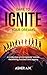 Dare To Ignite Your Dreams:...