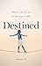 Destined: A Story of Resilience and Beating the Odds
