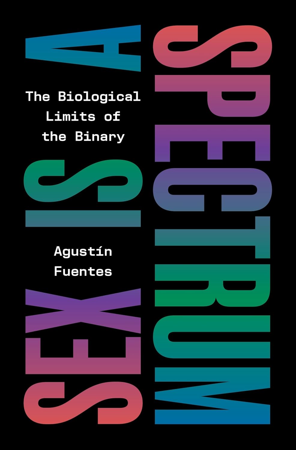 Sex Is a Spectrum: The Biological Limits of the Binary (Hardcover)