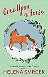 Once Upon a Horse by Helena Smrcek