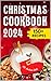 Christmas Cookbook 2024: Qu...