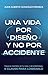 Una vida por diseño y no por accidente: Toma el control de tu vida y sé intencional. (Spanish Edition)