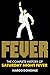 Fever: The Complete History...