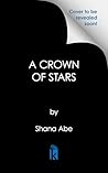 A Crown of Stars by Shana Abe