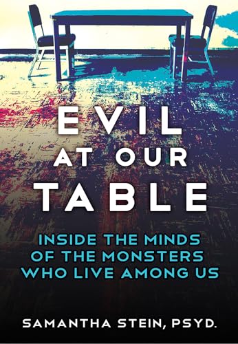 Evil at Our Table: Inside the Minds of the Monsters Who Live Among Us (Hardcover)