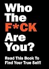 Who the F*ck Are ...