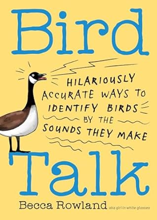 Bird Talk: Hilariously Accurate Ways to Identify Birds by the Sounds They Make