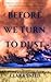 Before We Turn to Dust by Clara Sneed
