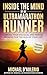 Inside the Mind of an Ultramarathon Runner by Michael D'Aulerio