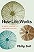 How Life Works by Philip Ball