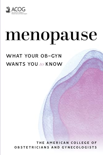 Menopause: What Your Ob-Gyn Wants You to Know (Kindle Edition)