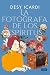 La fotógrafa de los espíritus (Pentalogía de los cinco sentidos, #4)