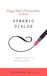 Dynamic Dialog: A Quick Guide To Writing Well Dynamic Dialog: A Quick Guide To Writing Well