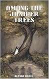 Among The Juniper Trees (The Juniper Duology Book 1)