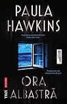 Ora albastră by Paula Hawkins
