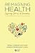 Reimagining Health Inspiring Stories of Innovators at the Int... by Sonali Sundari Shivhare