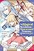 The Magical Revolution of the Reincarnated Princess and the Genius Young Lady (Manga), Vol. 6