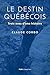 Le destin québécois: Trois ...