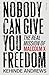 Nobody Can Give You Freedom...